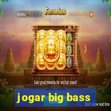 jogar big bass