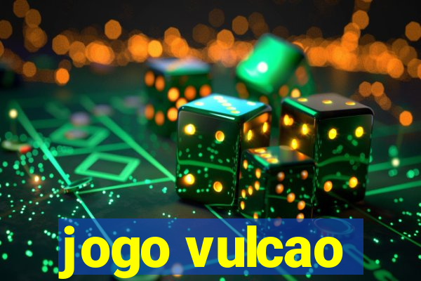 jogo vulcao