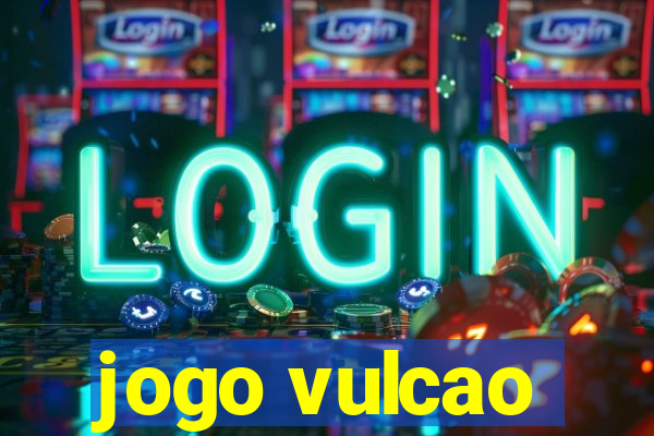 jogo vulcao