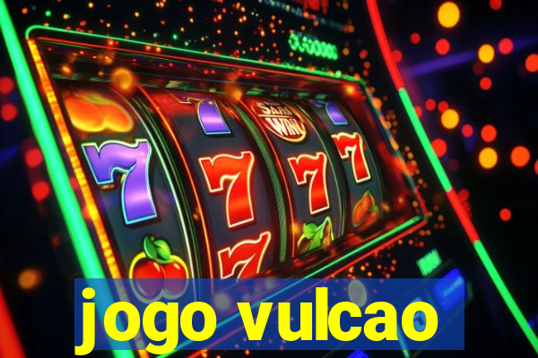 jogo vulcao