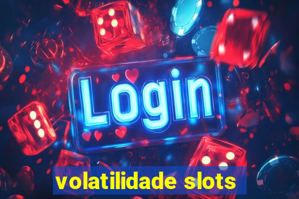 volatilidade slots