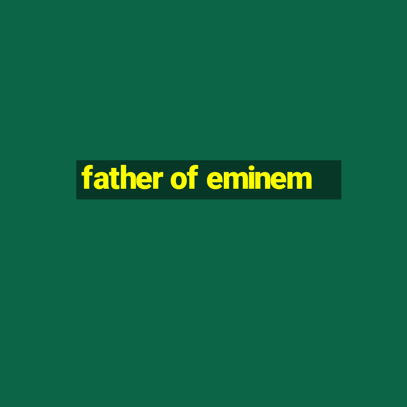 father of eminem