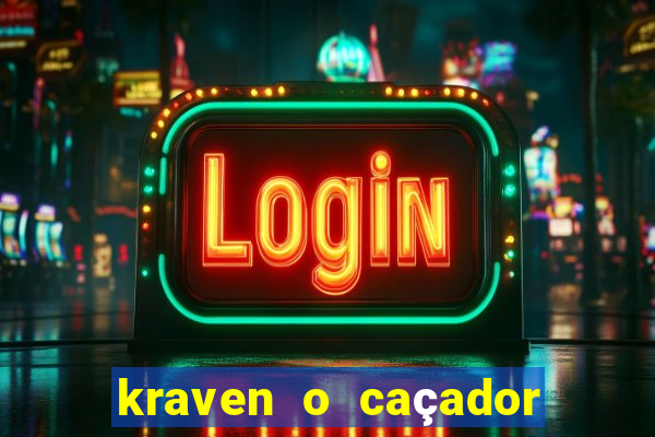 kraven o caçador filme completo dublado