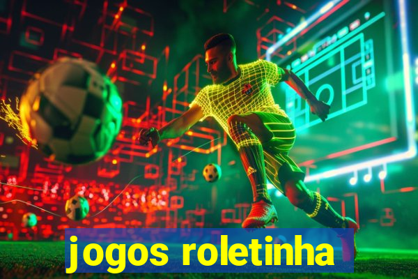 jogos roletinha