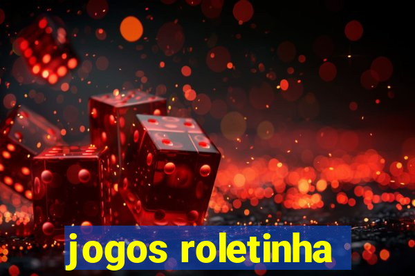 jogos roletinha