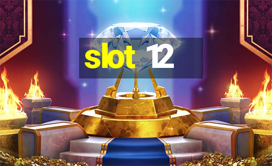 slot 12