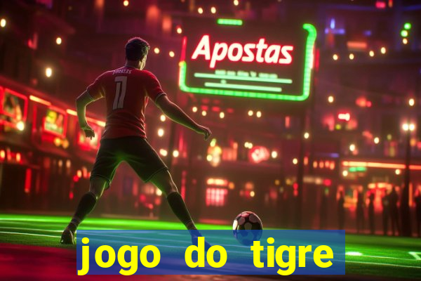 jogo do tigre realmente da dinheiro