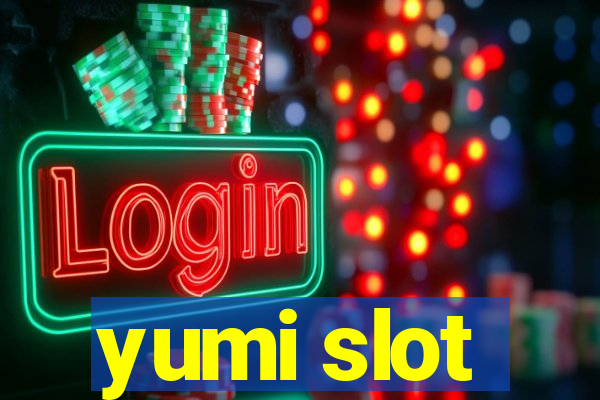 yumi slot