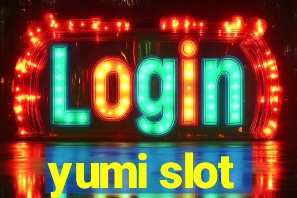 yumi slot