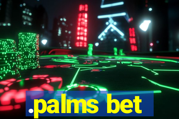 .palms bet