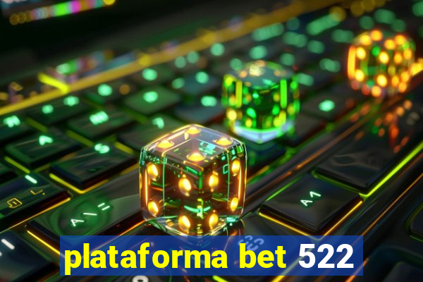 plataforma bet 522