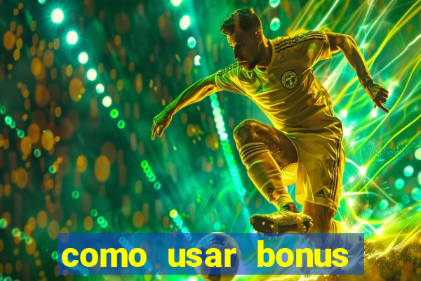 como usar bonus estrela bet