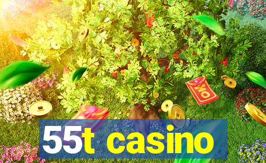 55t casino