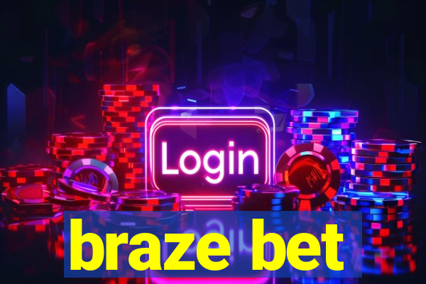 braze bet