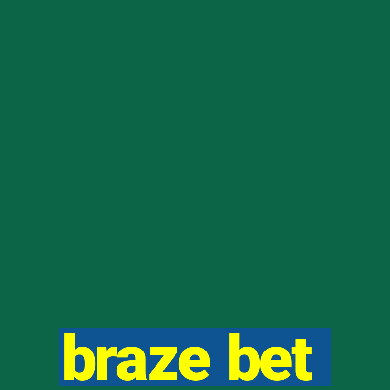 braze bet