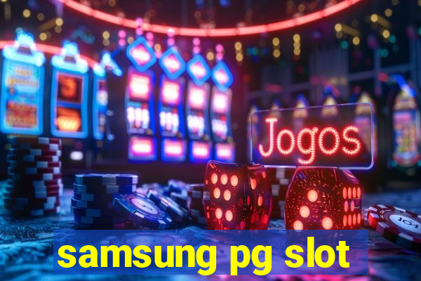 samsung pg slot