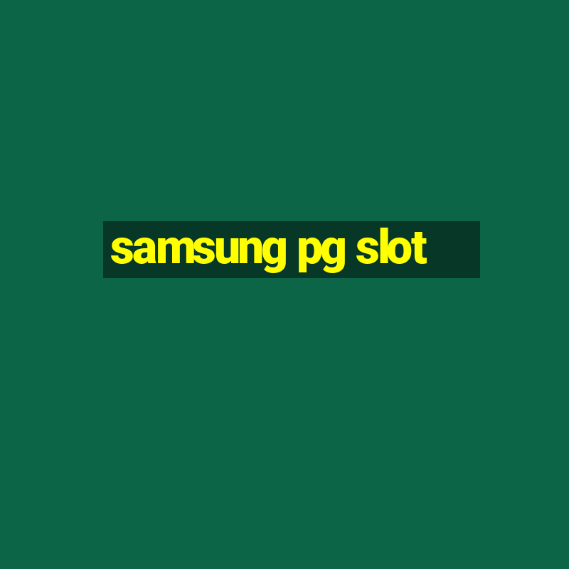 samsung pg slot