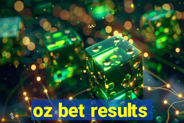 oz bet results