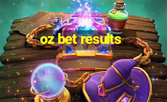 oz bet results