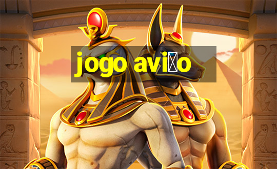 jogo avi茫o