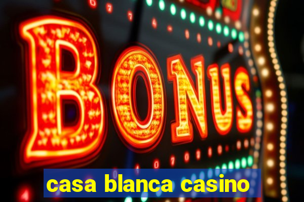 casa blanca casino