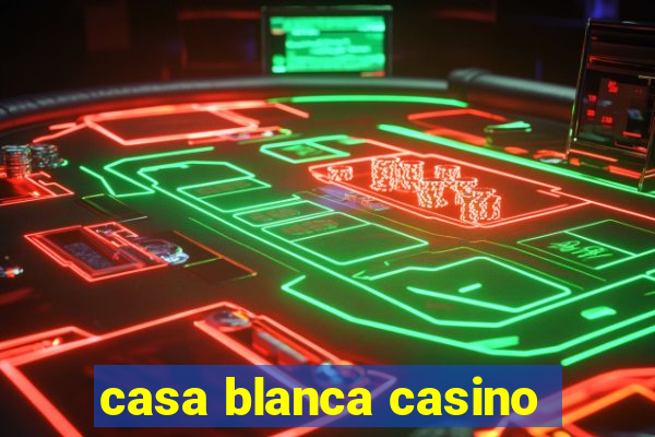 casa blanca casino