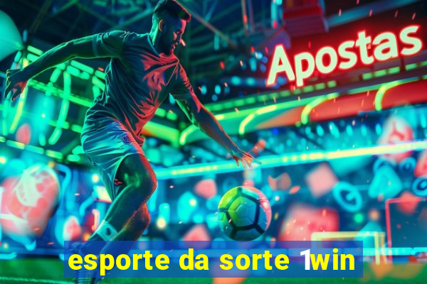 esporte da sorte 1win