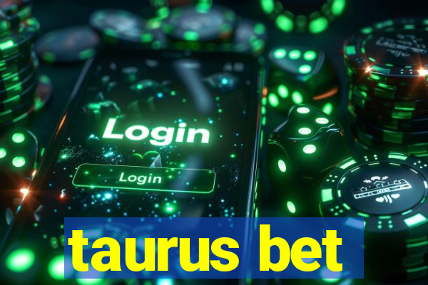 taurus bet