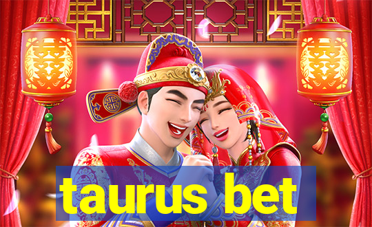 taurus bet