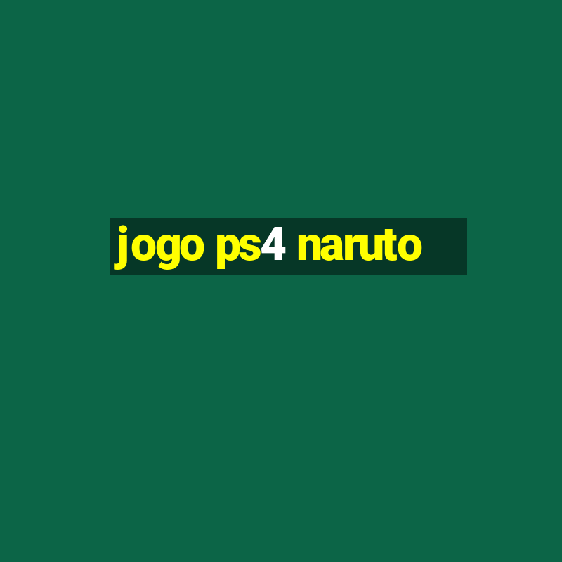 jogo ps4 naruto