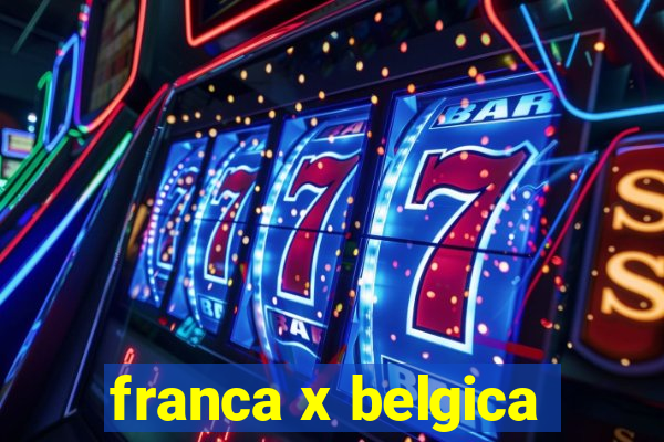 franca x belgica