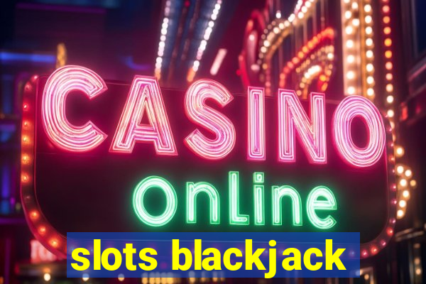 slots blackjack