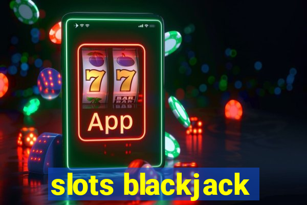 slots blackjack