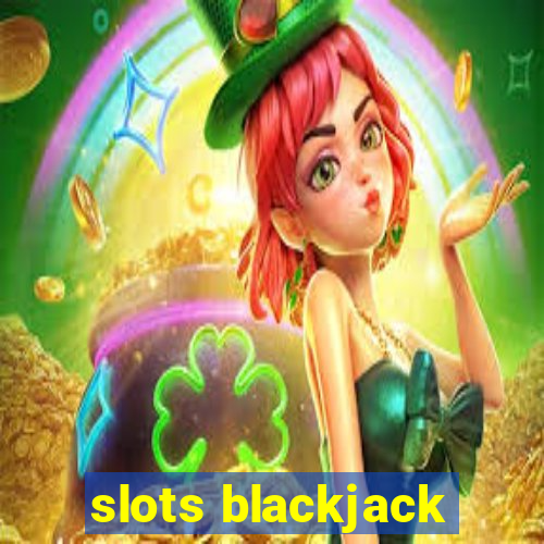 slots blackjack