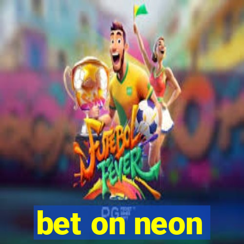 bet on neon