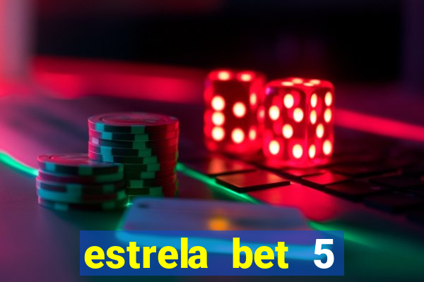 estrela bet 5 reais de bonus