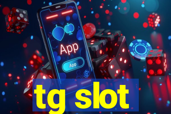 tg slot