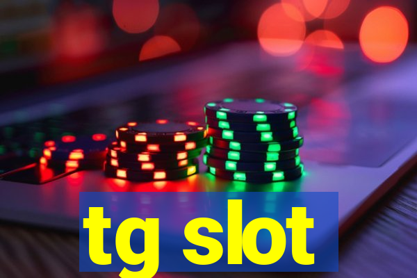 tg slot