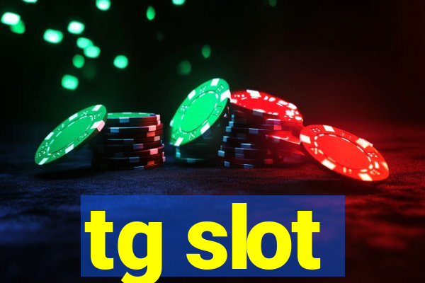 tg slot