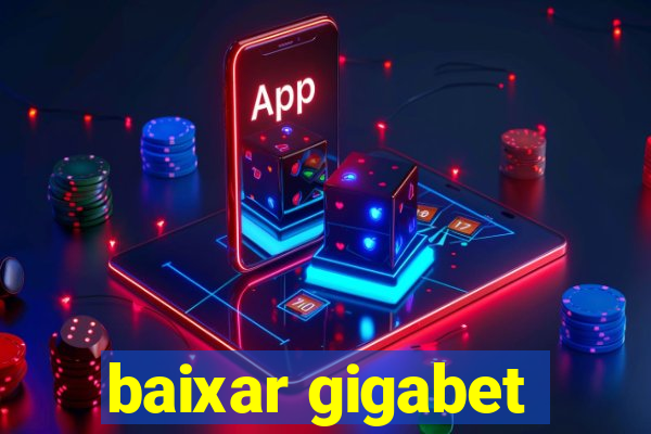 baixar gigabet