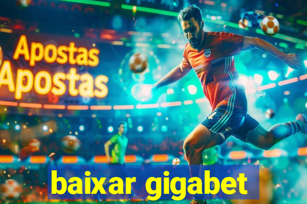 baixar gigabet