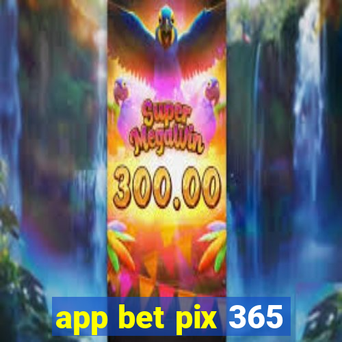 app bet pix 365