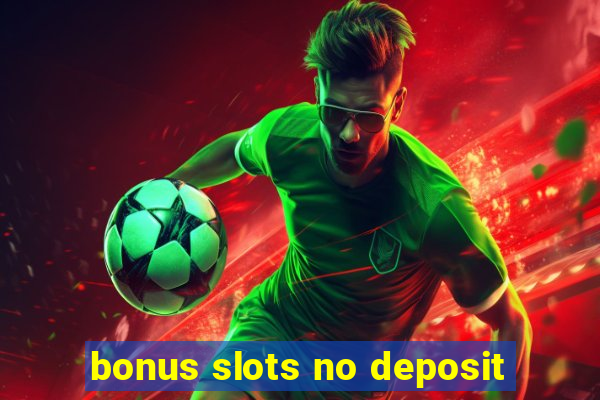 bonus slots no deposit