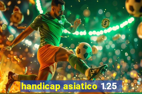 handicap asiatico 1.25