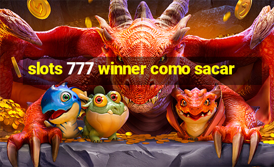 slots 777 winner como sacar