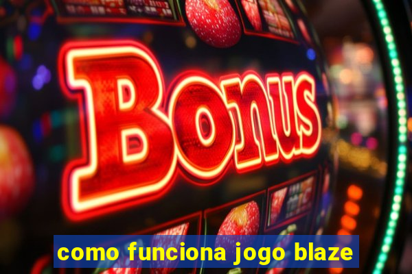 como funciona jogo blaze