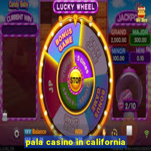 pala casino in california