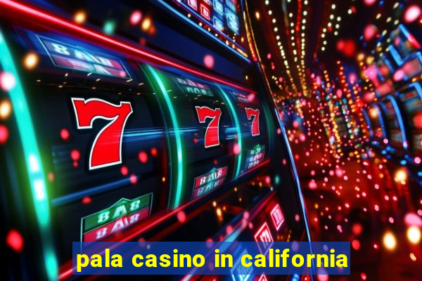 pala casino in california