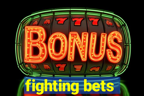 fighting bets