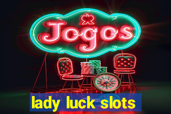 lady luck slots